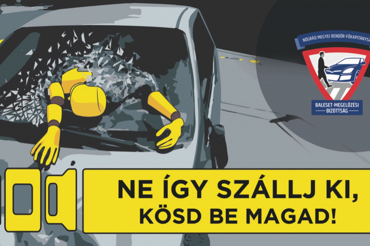 Ne így szállj ki! Kösd be magad! - kampány Nógrád megyében